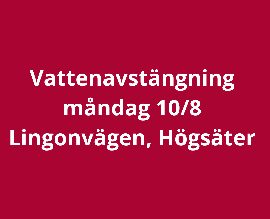 Vattenavstängning Måndag 108 Lingonvägen, Högsäter