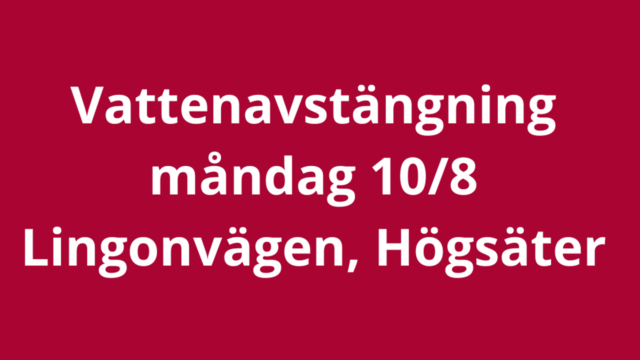 Vattenavstängning Måndag 108 Lingonvägen, Högsäter